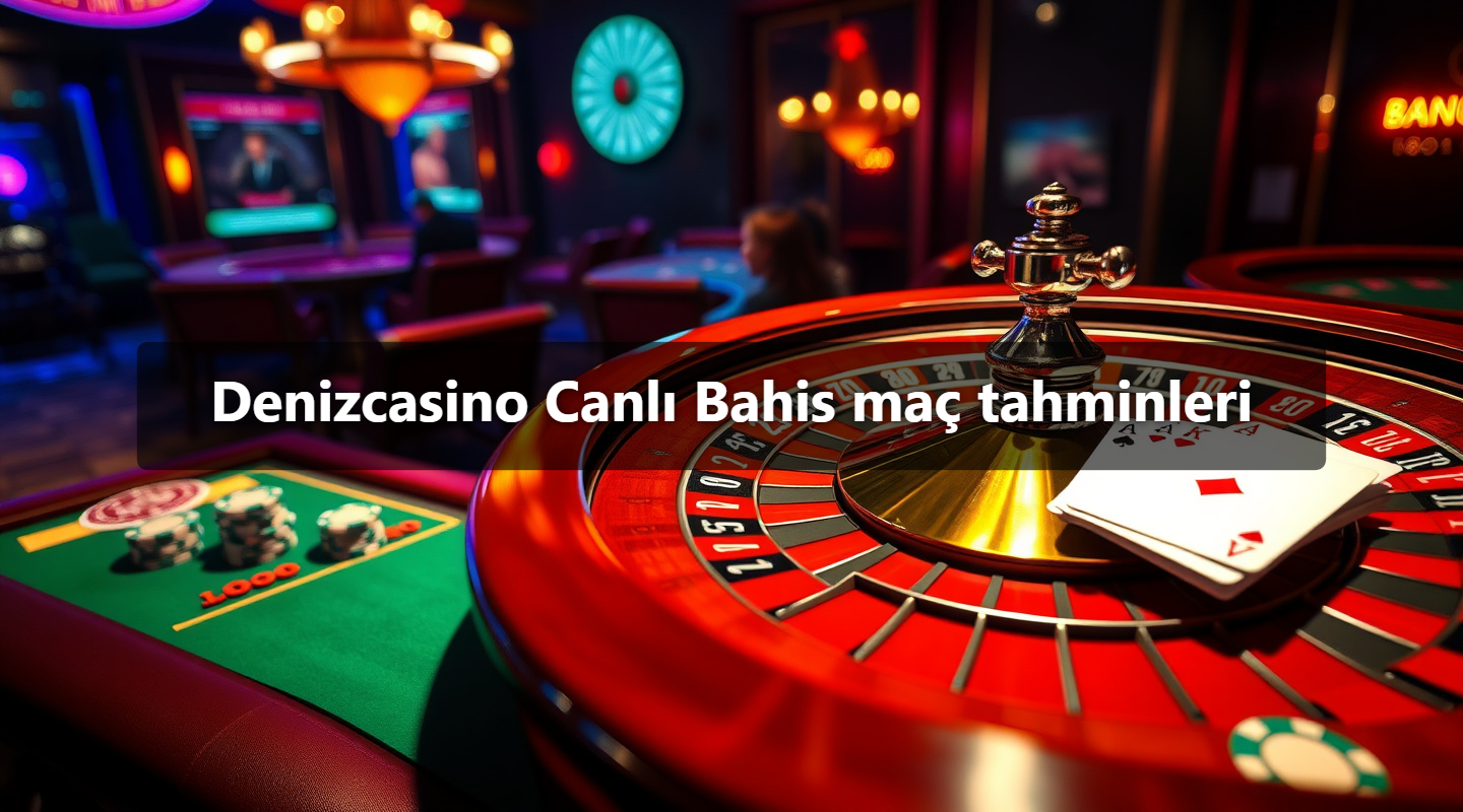 Denizcasino Canlı Bahis maç tahminleri