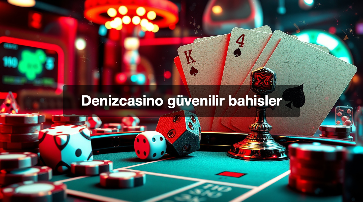 Denizcasino güvenilir bahisler