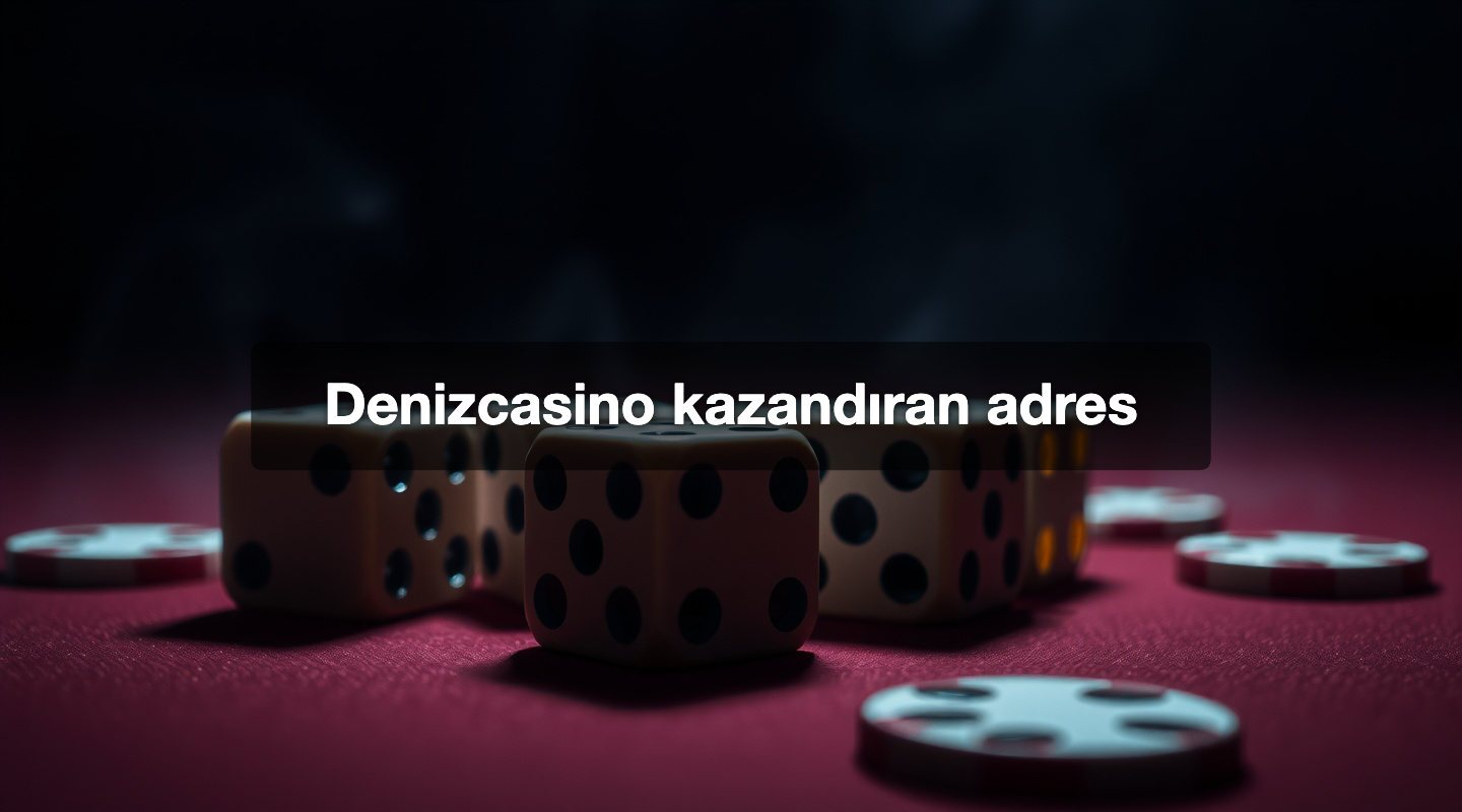 Denizcasino kazandıran adres